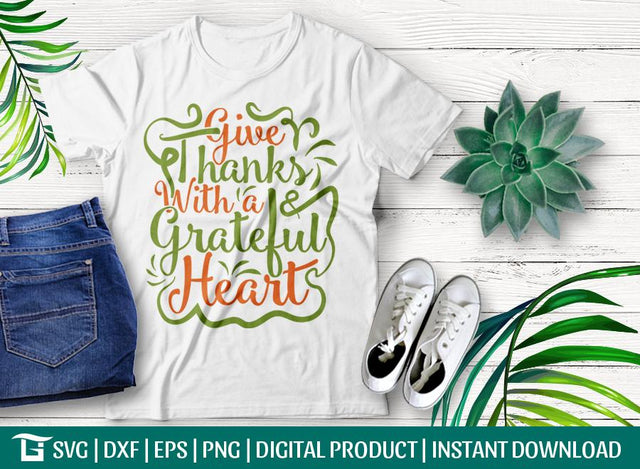 Give Thanks With A Grateful Heart SVG Cut File, Tshirt Design SVG ETC Craft 