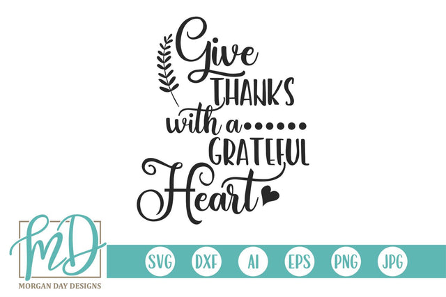 Give Thanks With A Grateful Heart SVG Morgan Day Designs 