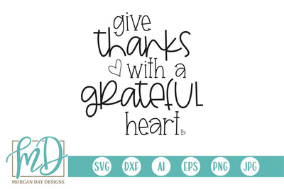 Give Thanks With A Grateful Heart SVG Morgan Day Designs 