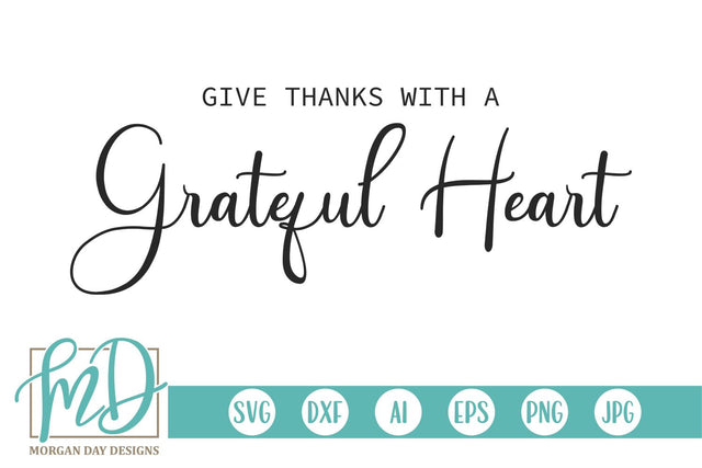 Give Thanks With A Grateful Heart SVG Morgan Day Designs 