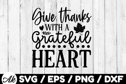Give thanks with a grateful heart svg SVG akazaddesign 