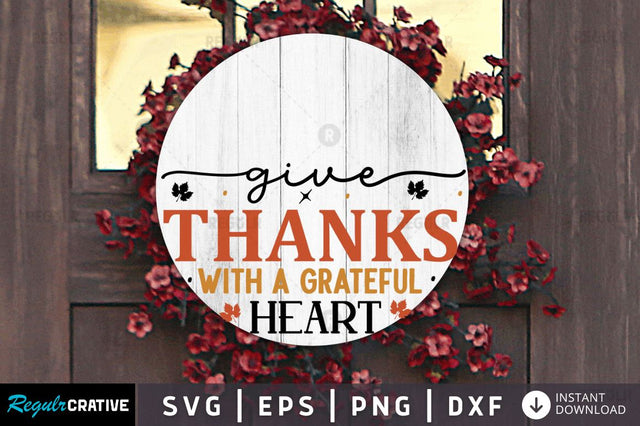 Give thanks with a grateful heart SVG SVG Regulrcrative 