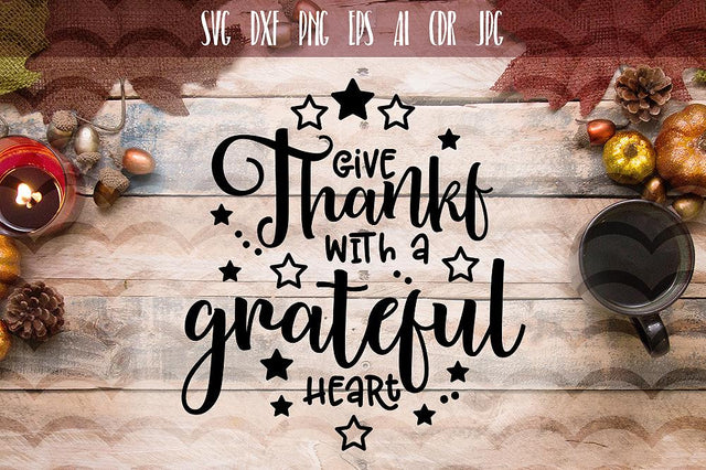 Give thanks with a grateful heart SVG SVG VectorSVGdesign 