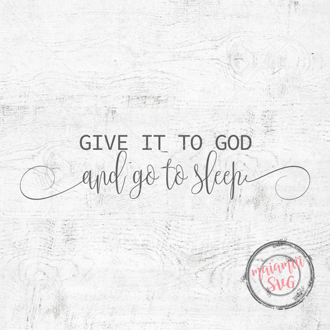 Give To God And Go to Sleep Svg File SVG MaiamiiiSVG 
