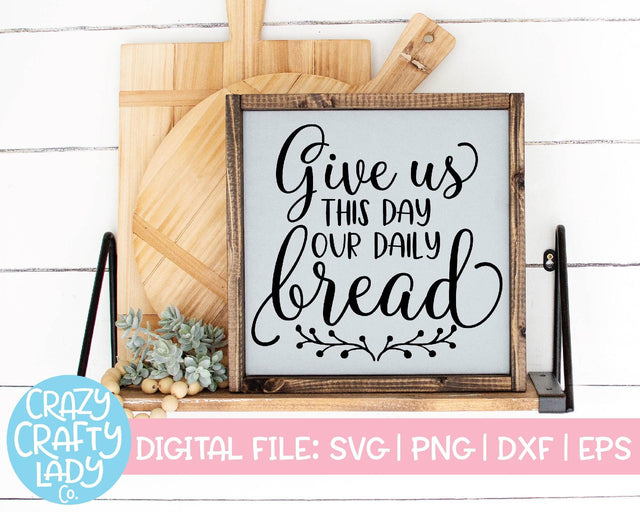 Give Us This Day Our Daily Bread | Christian SVG Cut File SVG Crazy Crafty Lady Co. 