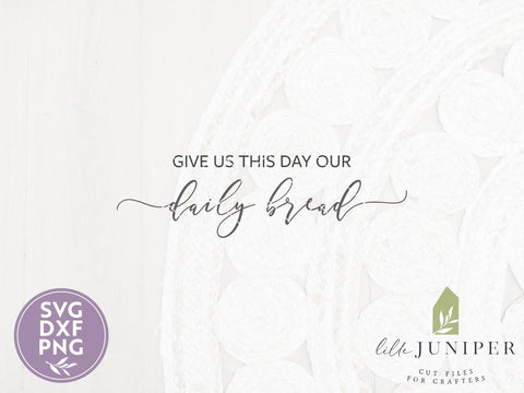 Give Us This Day Our Daily Bread | Christian SVG Files SVG LilleJuniper 