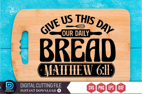 Give us this day our daily bread matthew 6:11 SVG SVG DESIGNISTIC 