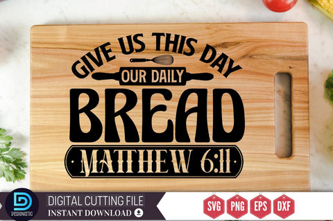 Give us this day our daily bread matthew 6:11 SVG SVG DESIGNISTIC 