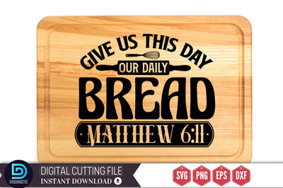 Give us this day our daily bread matthew 6:11 SVG SVG DESIGNISTIC 