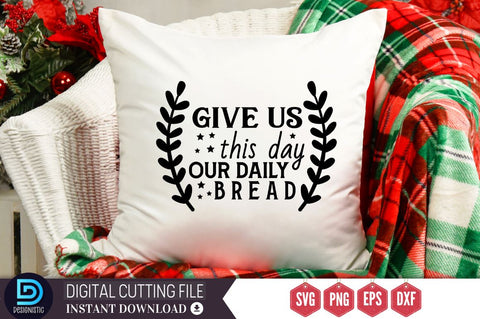 Give us this day our daily bread SVG, Give us this day our daily bread SVG DESIGNISTIC 
