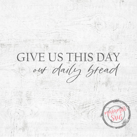 Give Us This day Our Daily Bread Svg, Jesus Saying, Scripture Svg, Bible Quote Svg, Kitchen Sign Svg SVG MaiamiiiSVG 