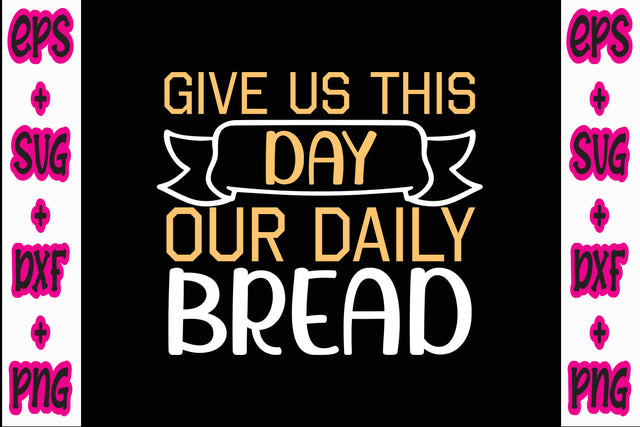 Give Us This Day Our Daily Bread SVG Nurstore 