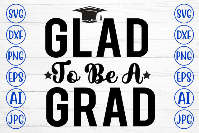 Glad To Be A Grad SVG Cut File SVG Syaman 