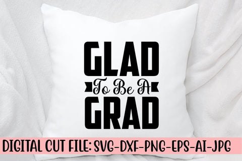 Glad To Be A Grad SVG Cut File SVG Syaman 