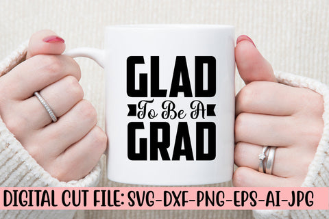 Glad To Be A Grad SVG Cut File SVG Syaman 