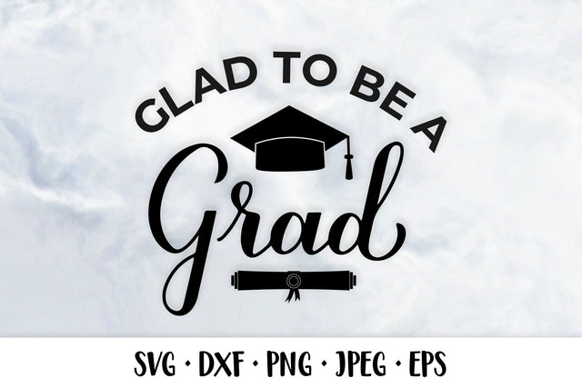 Glad to be a grad SVG. Funny Graduation quote SVG LaBelezoka 
