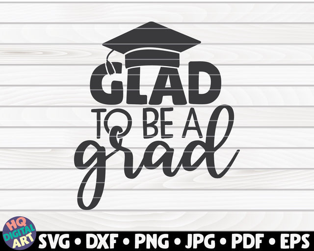 Glad to be a grad SVG | Graduation quote SVG HQDigitalArt 