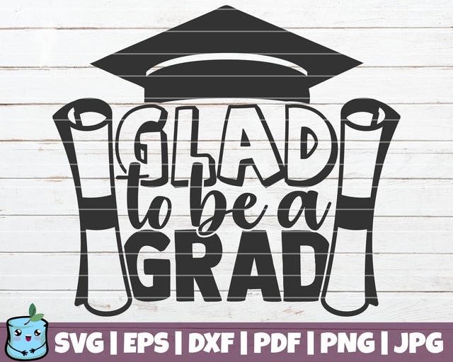 Glad To Be A Grad SVG MintyMarshmallows 