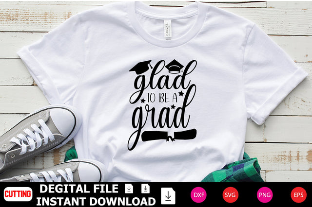 Glad To Be A Grad SVG Shahin alam 