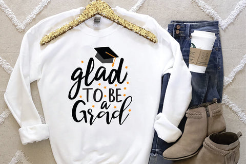 Glad To Be A Grad SVG SVG Creativeart88 