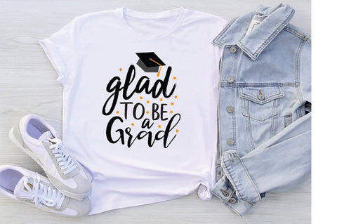 Glad To Be A Grad SVG SVG Creativeart88 