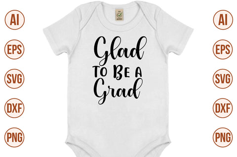 Glad to Be a Grad SVG SVG nirmal108roy 