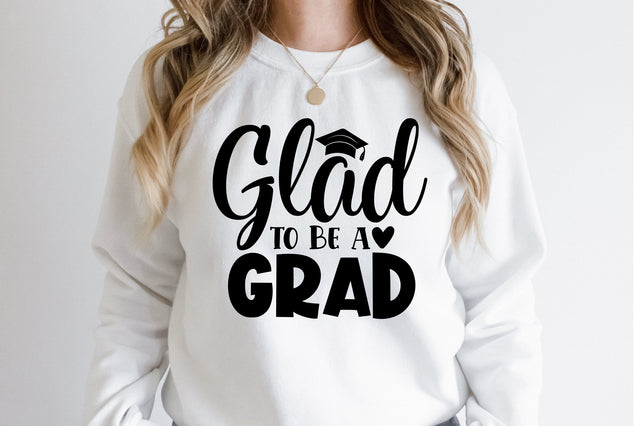 Glad to Be a Grad SVG SVG orpitasn 