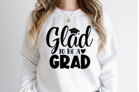 Glad to Be a Grad SVG SVG orpitasn 