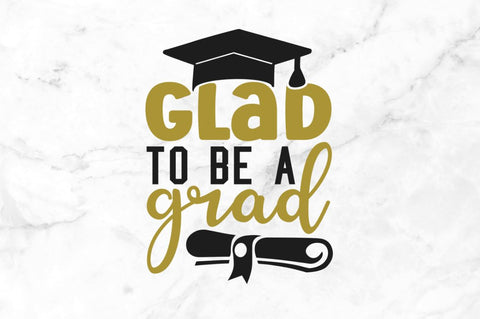 Glad to be a grad SVG SVG Regulrcrative 