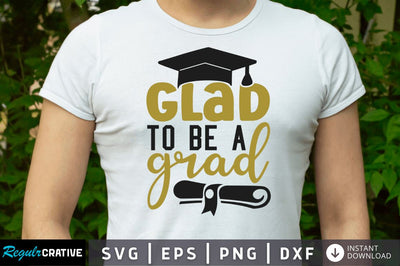Glad to be a grad SVG SVG Regulrcrative 