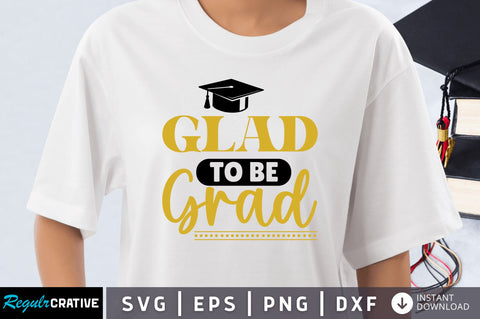 Glad to be grad SVG SVG Regulrcrative 