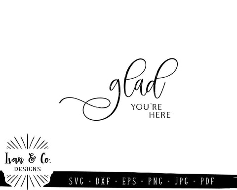 Glad You're Here SVG Files | SVGs for Signs | Friends | Family | Home SVG (821692775) SVG Ivan & Co. Designs 