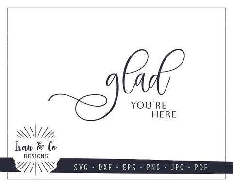 Glad You're Here SVG Files | SVGs for Signs | Friends | Family | Home SVG (821692775) SVG Ivan & Co. Designs 