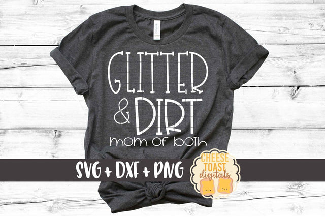Glitter and Dirt Mom of Both - Mom SVG PNG DXF Cut Files SVG Cheese Toast Digitals 