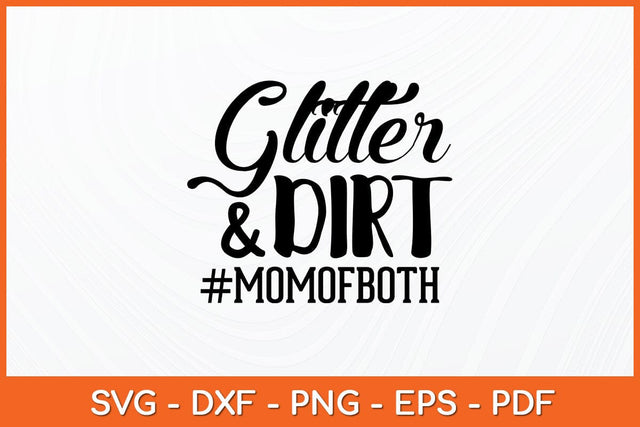 Glitter And Dirt Mom Of Both Mothers Day Svg Design SVG artprintfile 
