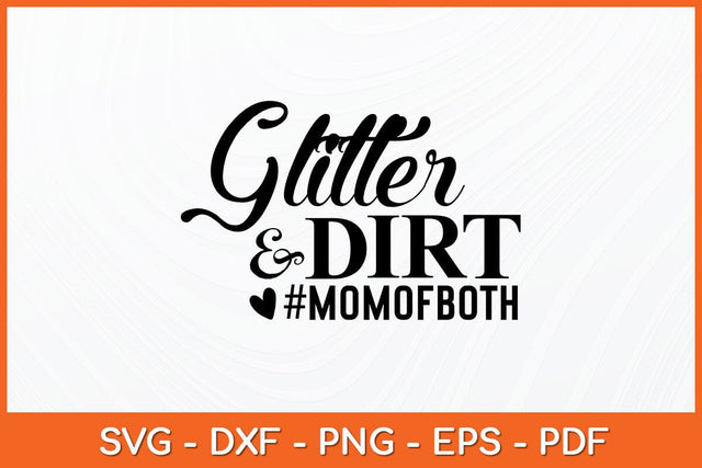 Glitter and Dirt Mom Of Both Svg File SVG artprintfile 