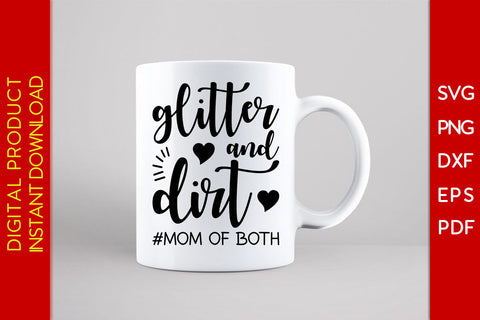 Glitter And Dirt Mom Of Both SVG PNG PDF Cut File SVG Creativedesigntee 