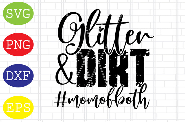 Glitter and Dirt Svg, Mother's Day Svg, Png, Eps, Dxf Files SVG DigitalSvgFiles 