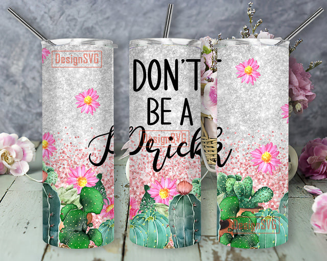 Glitter Cactus Don't Be A Prick 20 oz Skinny Tumbler Sublimation Png, Cactus Straight and Warped Design Digital Download PNG tumblers Sublimation DesignSVG 