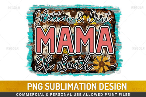 Glitter & Dirt mama Sublimation PNG Sublimation Regulrcrative 