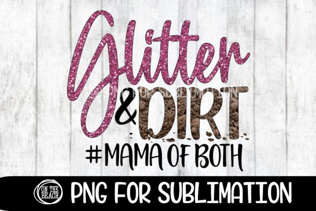 Glitter & Dirt - Mom Of Both - 300 DPI PNG Sublimation Sublimation On the Beach Boutique 