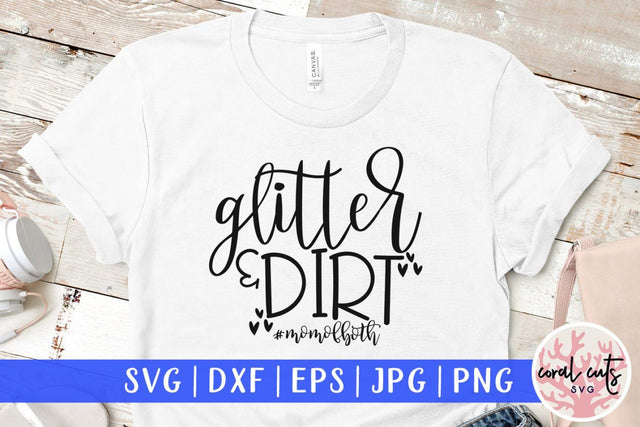 Glitter & Dirt #momofboth – Mother SVG EPS DXF PNG Cutting Files SVG CoralCutsSVG 