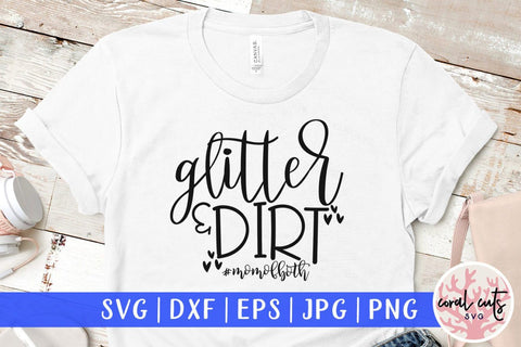 Glitter & Dirt #momofboth – Mother SVG EPS DXF PNG Cutting Files SVG CoralCutsSVG 