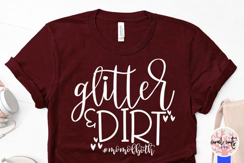 Glitter & Dirt #momofboth – Mother SVG EPS DXF PNG Cutting Files SVG CoralCutsSVG 