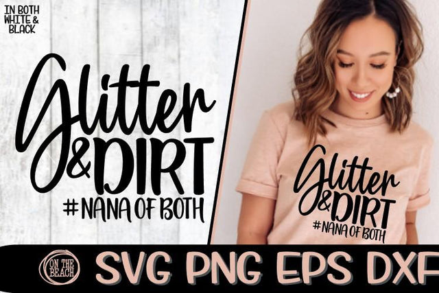 Glitter & Dirt - Nana Of Both - Mother's Day SVG PNG EPS DXF SVG On the Beach Boutique 