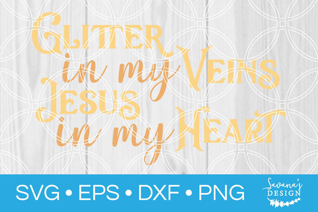 Glitter in my Veins Jesus in my Heart SVG SavanasDesign 