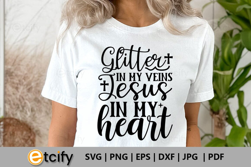 Glitter in my veins jesus in my heart SVG SVG etcify 