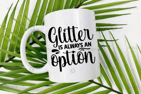 Glitter is always an option SVG SVG Regulrcrative 