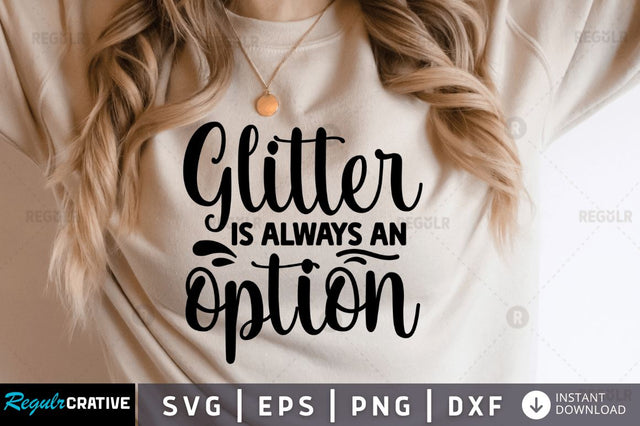 Glitter is always an option SVG SVG Regulrcrative 