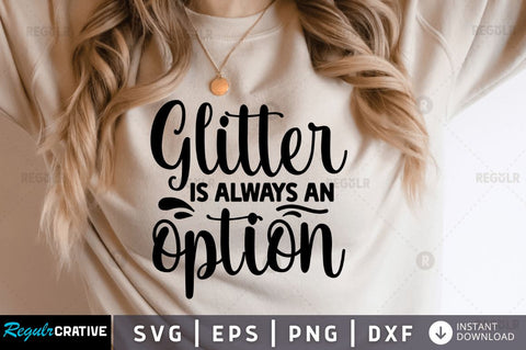 Glitter is always an option SVG SVG Regulrcrative 